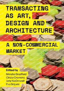 Transacting as Art, Design and Architecture : A Non-Commercial Market