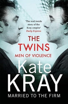 The Twins - Men of Violence : The Real Inside Story of the Krays