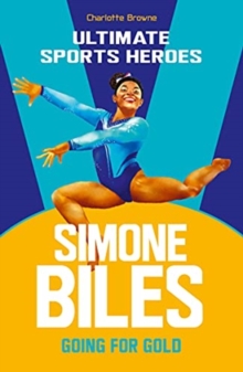 Simone Biles (Ultimate Sports Heroes) : Going for Gold