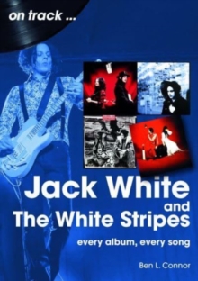Jack White and The White Stripes On Track : Every Album, Every Song