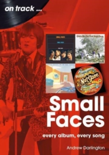 Small Faces and The Faces On Track : Every Album, Every Song