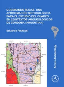 Quebrando rocas, una aproximacion metodologica para el estudio del cuarzo en contextos arqueologicos de Cordoba (Argentina)