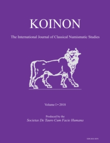 KOINON I, 2018 : Inaugural Issue: The International Journal of Classical Numismatic Studies