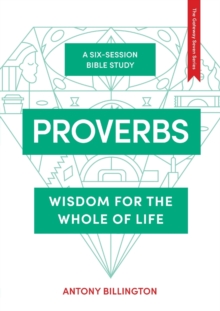 Proverbs : Wisdom for the Whole of Life