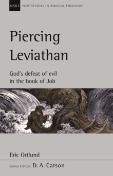 Piercing Leviathan : God's Defeat Of Evil In The Book Of Job