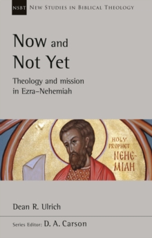 Now and Not Yet : Theology and Mission in Ezra-Nehemiah