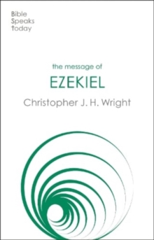 The Message of Ezekiel : A New Heart And A New Spirit