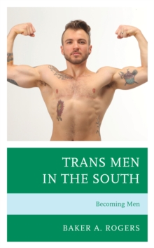 Trans Men in the South : Becoming Men