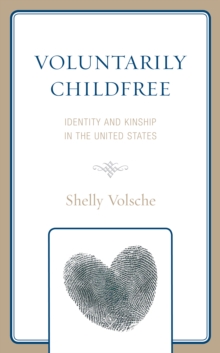 Voluntarily Childfree : Identity and Kinship in the United States