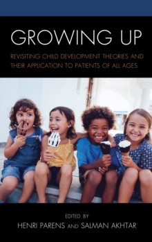 Growing Up : Revisiting Child Development Theories and their Application to Patients of all Ages