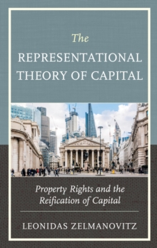 The Representational Theory of Capital : Property Rights and the Reification of Capital