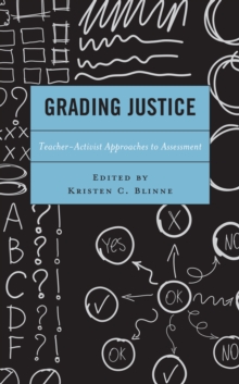 Grading Justice : Teacher-Activist Approaches to Assessment