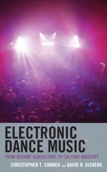 Electronic Dance Music : From Deviant Subculture to Culture Industry