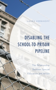 Disabling the School-to-Prison Pipeline : The Relationship Between Special Education and Arrest