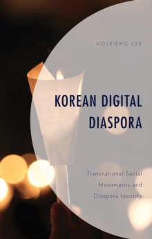 Korean Digital Diaspora : Transnational Social Movements and Diaspora Identity