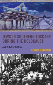 Jews in Southern Tuscany during the Holocaust : Ambiguous Refuge