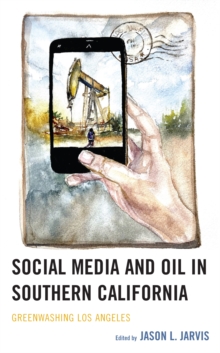 Social Media and Oil in Southern California : Greenwashing Los Angeles