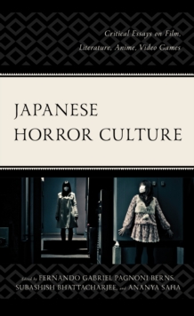 Japanese Horror Culture : Critical Essays on Film, Literature, Anime, Video Games