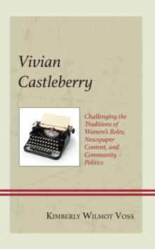 Vivian Castleberry : Challenging the Traditions of Women’s Roles, Newspaper Content, and Community Politics