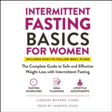 Intermittent Fasting Basics for Women : The Complete Guide to Safe and Effective Weight Loss with Intermittent Fasting