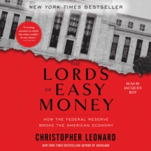 The Lords of Easy Money : How the Federal Reserve Broke the American Economy
