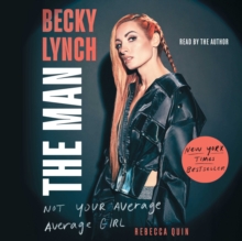 Becky Lynch: The Man : Not Your Average Average Girl