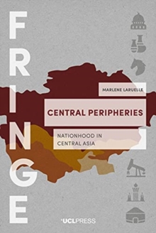 Central Peripheries : Nationhood in Central Asia
