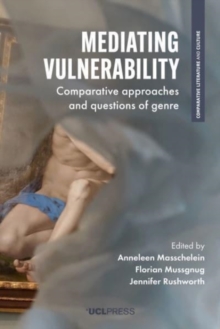 Mediating Vulnerability : Comparative Approaches and Questions of Genre