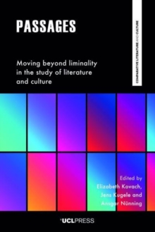 Passages : Moving Beyond Liminality in the Study of Literature and Culture