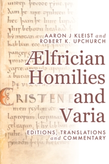 Ælfrician Homilies and Varia : Editions, Translations, and Commentary