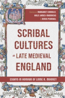 Scribal Cultures in Late Medieval England : Essays in Honour of Linne R. Mooney