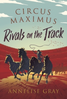 Circus Maximus: Rivals On the Track : A Roman Adventure