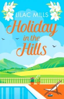 Holiday in the Hills : An uplifting romance to put a smile on your face
