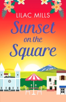 Sunset on the Square : Escape on a Spanish holiday with this heartwarming love story