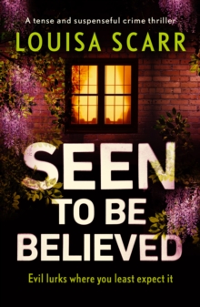 Seen To Be Believed : A tense and suspenseful crime thriller