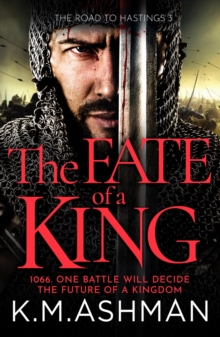 The Fate of a King : A compelling medieval adventure of battle, honour and glory