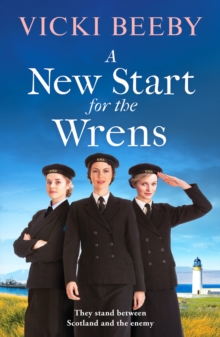 A New Start for the Wrens : A compelling and heartwarming WW2 saga