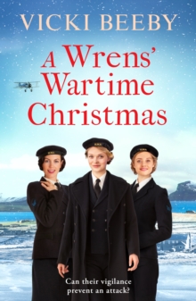 A Wrens' Wartime Christmas : A festive and romantic wartime saga