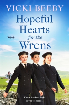Hopeful Hearts for the Wrens : A moving and uplifting WW2 wartime saga