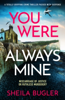 You Were Always Mine : A totally gripping crime thriller packed with suspense