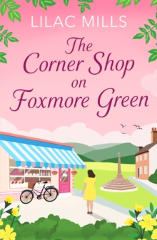 The Corner Shop on Foxmore Green : A charming and feel-good village romance