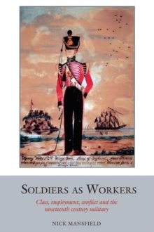 Soldiers as Workers : Class, employment, conflict and the nineteenth-century military