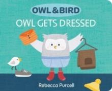 Owl & Bird: Owl Gets Dressed
