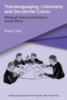 Translanguaging, Coloniality and Decolonial Cracks : Bilingual Science Learning in South Africa