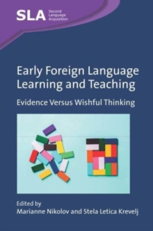 Early Foreign Language Learning and Teaching : Evidence Versus Wishful Thinking