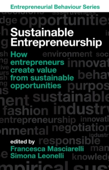 Sustainable Entrepreneurship : How entrepreneurs create value from sustainable opportunities