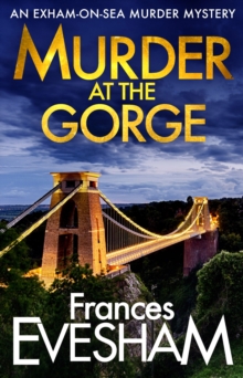Murder at the Gorge : The latest gripping murder mystery from bestseller Frances Evesham