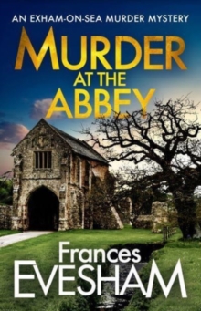 Murder at the Abbey : A murder mystery in the bestselling Exham-on-Sea series