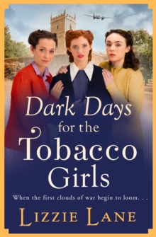 Dark Days for the Tobacco Girls : A gritty heartbreaking saga from Lizzie Lane