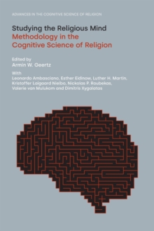 Studying the Religious Mind : Methodology in the Cognitive Science of Religion